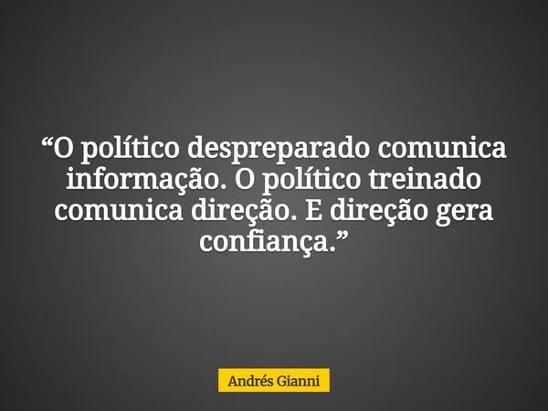 andres_gianni_o_politico_despreparado_comunica_informacao-oratoria-política